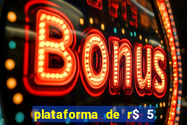 plataforma de r$ 5 jogo do tigrinho